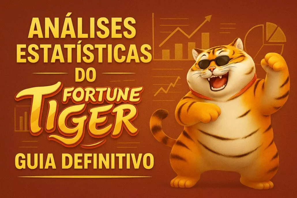 Análises Estatísticas do Fortune Tiger: Guia Definitivo