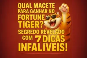 Qual macete para ganhar no Fortune Tiger?